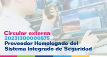 Circular externa proveedor Homologado del Sistema Integrado de Seguridad