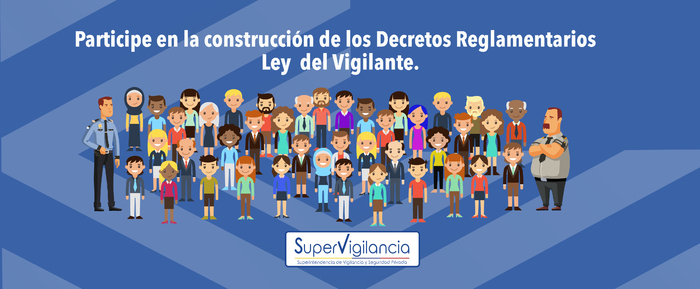 Participe en la construcción de los proyectos de Decretos Reglamentarios - Ley del Vigilante -